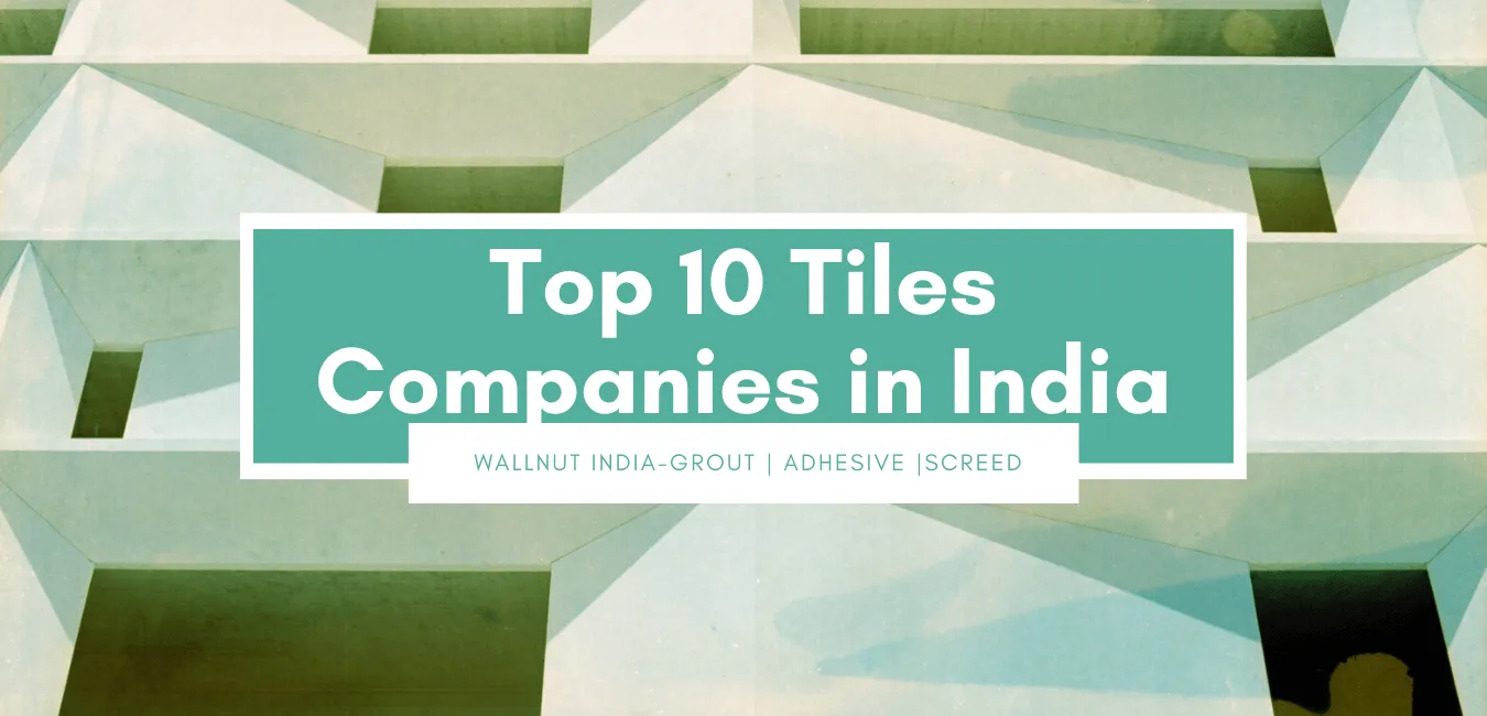 You are currently viewing Top 10 Tiles Company in India