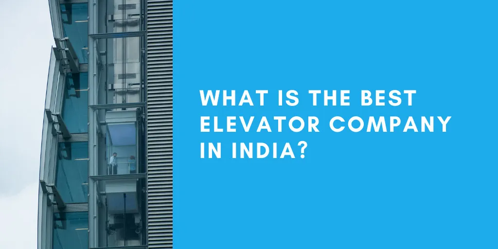 You are currently viewing Top 10 Elevator Companies In India