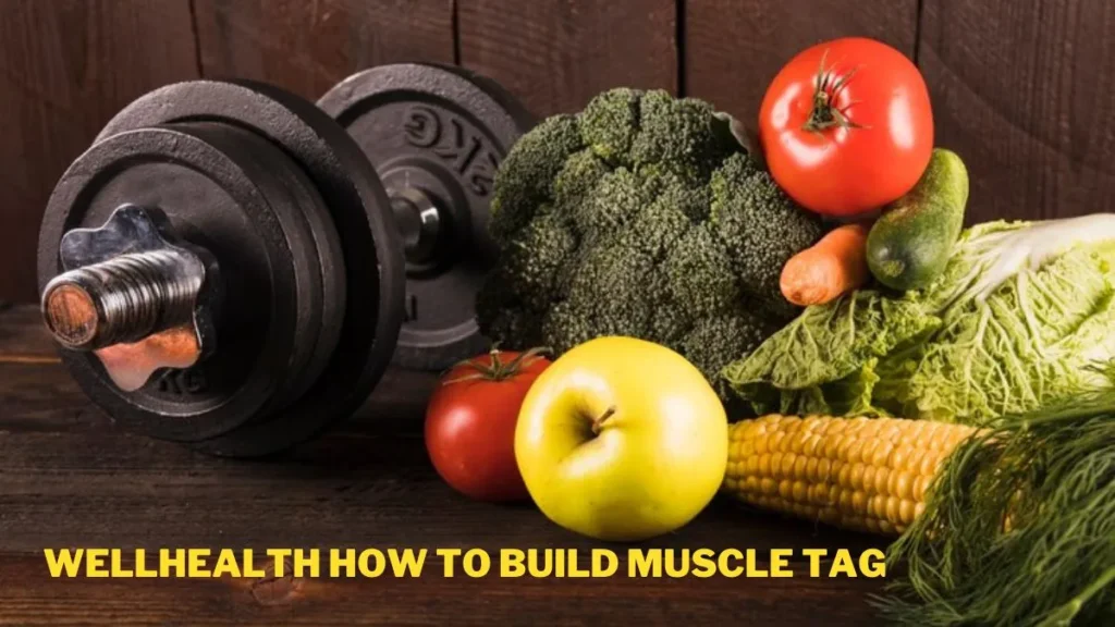 wellhealth how to build muscle tag