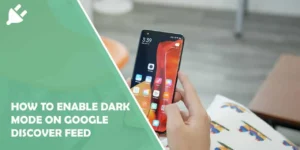 Read more about the article How to Enable Google Discover Dark Mode – 2024